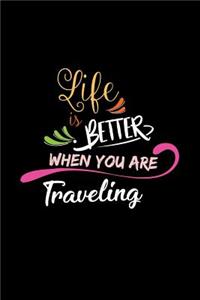 Life Is Better When You Are Traveling