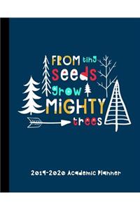From Tiny Seeds Grow Mighty Trees 2019-2020 Academic Planner