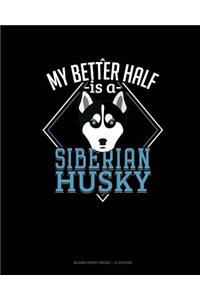 My Better Half Is A Siberian Husky