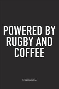 Powered By Rugby And Coffee: A 6x9 Inch Softcover Matte Diary Notebook With 120 Blank Lined Pages For Sports Lovers