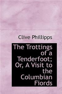 The Trottings of a Tenderfoot; Or, a Visit to the Columbian Fiords