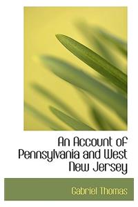 An Account of Pennsylvania and West New Jersey