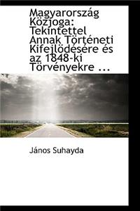 Magyarorsz G K Zjoga: Tekintettel Annak T Rt Neti Kifejl D S Re ?'S AZ 1848-KI T RV Nyekre ...