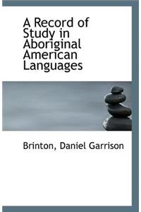 A Record of Study in Aboriginal American Languages