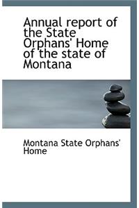 Annual Report of the State Orphans' Home of the State of Montana