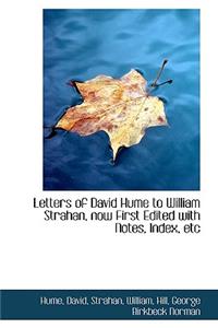 Letters of David Hume to William Strahan, Now First Edited with Notes, Index