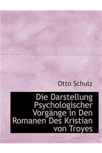 Die Darstellung Psychologischer Vorgange in Den Romanen Des Kristian Von Troyes