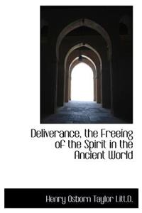 Deliverance, the Freeing of the Spirit in the Ancient World