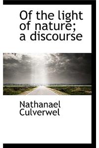 Of the Light of Nature; A Discourse