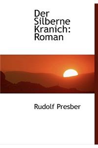 Der Silberne Kranich: Roman