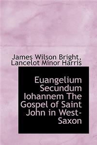 Euangelium Secundum Iohannem the Gospel of Saint John in West-Saxon