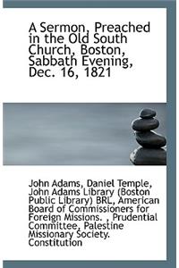 A Sermon, Preached in the Old South Church, Boston, Sabbath Evening, Dec. 16, 1821