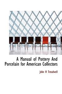 A Manual of Pottery and Porcelain for American Collectors
