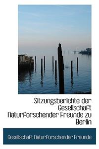 Sitzungsberichte Der Gesellschaft Naturforschender Freunde Zu Berlin