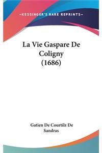 La Vie Gaspare De Coligny (1686)