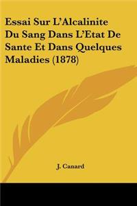 Essai Sur L'Alcalinite Du Sang Dans L'Etat De Sante Et Dans Quelques Maladies (1878)
