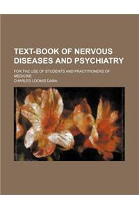 Text-Book of Nervous Diseases and Psychiatry; For the Use of Students and Practitioners of Medicine