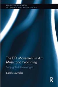 The DIY Movement in Art, Music and Publishing