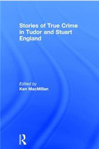 Stories of True Crime in Tudor and Stuart England