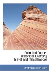 Collected Papers Historical, Literary, Travel and Miscellaneous