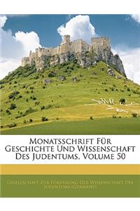 Monatsschrift Fur Geschichte Und Wissenschaft Des Judentums, Volume 50