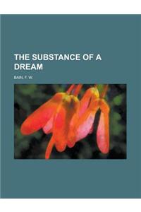 The Substance of a Dream