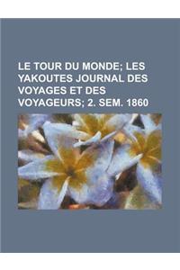 Le Tour Du Monde; Les Yakoutes Journal Des Voyages Et Des Voyageurs; 2. Sem. 1860