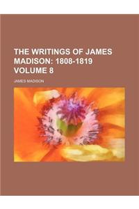 The Writings of James Madison Volume 8; 1808-1819