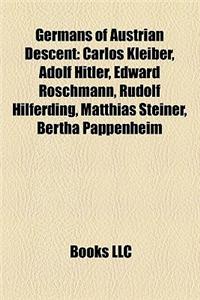 Germans of Austrian Descent: Carlos Kleiber, Adolf Hitler, Edward Roschmann, Rudolf Hilferding, Matthias Steiner, Bertha Pappenheim