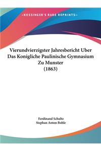 Vierundvierzigster Jahresbericht Uber Das Konigliche Paulinische Gymnasium Zu Munster (1863)