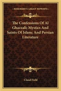 Confessions of Al Ghazzali; Mystics and Saints of Islam; And Persian Literature