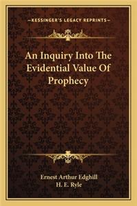 An Inquiry Into the Evidential Value of Prophecy