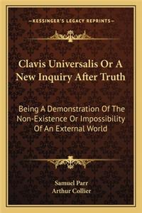 Clavis Universalis or a New Inquiry After Truth