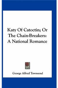 Katy of Catoctin; Or the Chain-Breakers