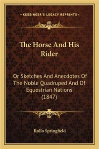 Horse and His Rider the Horse and His Rider