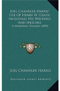 Joel Chandler Harris' Life of Henry W. Grady, Including His Writings and Speeches