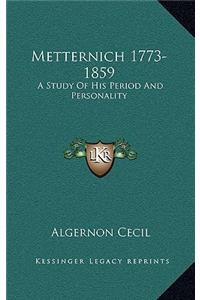 Metternich 1773-1859: A Study Of His Period And Personality