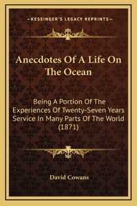 Anecdotes of a Life on the Ocean