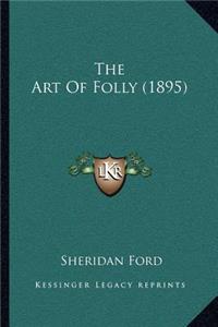 The Art of Folly (1895)