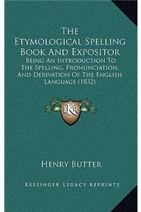 The Etymological Spelling Book and Expositor