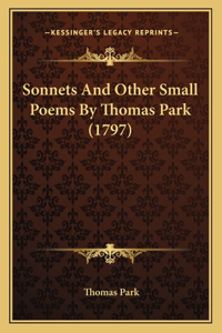 Sonnets And Other Small Poems By Thomas Park (1797)