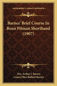 Barnes' Brief Course In Benn Pitman Shorthand (1907)