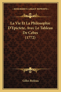 La Vie Et La Philosophie D'Epictete, Avec Le Tableau De Cebes (1772)
