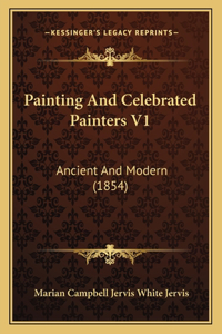 Painting And Celebrated Painters V1