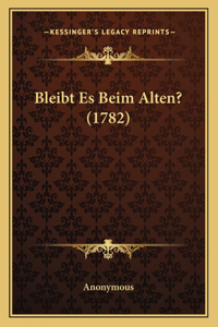 Bleibt Es Beim Alten? (1782)