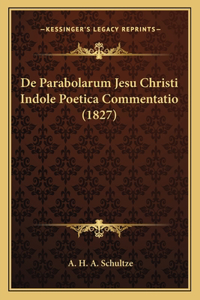 De Parabolarum Jesu Christi Indole Poetica Commentatio (1827)