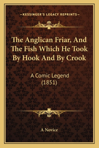 The Anglican Friar, And The Fish Which He Took By Hook And By Crook