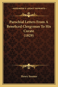 Parochial Letters From A Beneficed Clergyman To His Curate (1829)