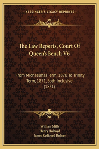 Law Reports, Court Of Queen's Bench V6