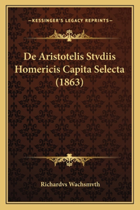 De Aristotelis Stvdiis Homericis Capita Selecta (1863)
